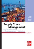 Supply chain management. La gestione di processi di fornitura e distribuzione di Pietro Romano, Pamela Danese edito da McGraw-Hill Education