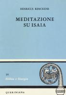 Meditazione su Isaia. Profeta di Dio che viene fra noi di Henricus Renckens edito da Queriniana