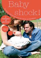 Baby shock! La coppia alla prova quando nasce un bambino di Bernard Geberowicz, Colette Barroux edito da De Vecchi