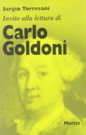 Invito alla lettura di Carlo Goldoni di Sergio Torresani edito da Ugo Mursia Editore