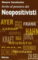 Invito al pensiero del neopositivismo di Mauro Sacchetto edito da Ugo Mursia Editore