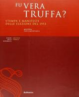 Fu vera truffa? Stampa e manifesti delle elezioni del 1953. Mostra documentaria edito da Rubbettino