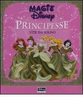 Principesse. Vite da sogno edito da Disney Libri