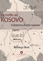 La notte del Kosovo. Il dramma di una nazione di Rexhep Hoti edito da Kimerik