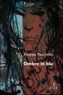 Ombre in blu di Andrea Paschetta edito da Gruppo Albatros Il Filo