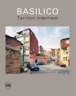 Basilico. Territori intermedi edito da Skira