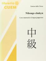 Nihongo Chukyu. Corso intermedio di lingua giapponese di Simone Dalla Chiesa edito da CUEM