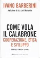 Come vola il calabrone. Cooperazione, etica e sviluppo di Ivano Barberini, Miriam Accardo edito da Dalai Editore