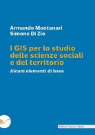I GIS per lo studio delle scienze sociali e del teritorio. Alcuni elementi di base di Armando Montanari edito da Nuova Cultura