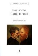 Padri e figli. Ediz. integrale di Ivan Turgenev edito da Liberamente