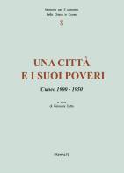 Una città e i suoi poveri. Cuneo 1900-1950 edito da Ass. Primalpe Costanzo Martini