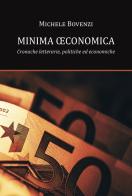 Minima oeconomica. Cronache letterarie, politiche ed economiche di Michele Bovenzi edito da Pacini Fazzi