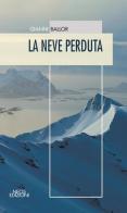 La neve perduta di Gianni Ballor edito da Neos Edizioni