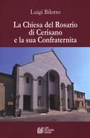 La Chiesa del Rosario di Cerisano la sua confraternita di Luigi Bilotto edito da Pellegrini