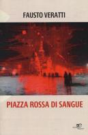 Piazza rossa di sangue di Fausto Veratti edito da Europa Edizioni