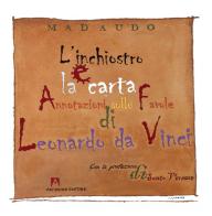 L' inchiostro e la carta. Annotazioni sulle favole di Leonardo da Vinci. Ediz. illustrata di Beppe Madaudo edito da Armando Editore