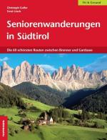 Seniorenwanderungen in Südtirol. Die 60 Schönsten Routen zwischen Brenner und Gardasee di Christoph Gufler, Ernst Lösch edito da Tappeiner