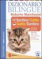 Dizionario bilingue bambino-gatto e gatto-bambino. 60 parole per una convivenza serena in famiglia di Roberto Marchesini edito da Sonda