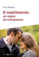 Il matrimonio. Un segno da interpretare di Piero Maglioli edito da Effatà