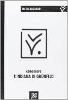 Conoscere l'indiana di Grünfeld di Jacob Aagaard edito da Caissa Italia