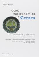 Guida gastronomica di Cetara. Colatura di alici e tonno di Luciano Pignataro edito da Edizioni dell'Ippogrifo