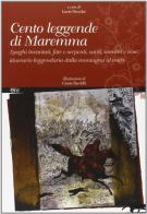 Cento leggende di Maremma. Luoghi incantati, fate e serpenti, santi, uomini e cose. Itinerario leggendario dalla mondagna al mare edito da C&P Adver Effigi