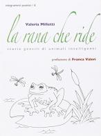 La rana che ride. Storie gentili di animali intelligenti di Valeria Milletti edito da Fefè