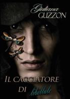 Il cacciatore di libellule di Giuliana Guzzon edito da Youcanprint