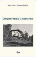 Cinquant'anni a Courmayeur di M. Luisa De Rita, Giuseppe De Rita edito da Liaison