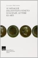 Le medaglie dell'Istituto Veneto di scienze, lettere ed arti di Leonardo Mezzaroba edito da Ist. Veneto di Scienze