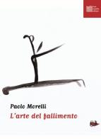 L' arte del fallimento. Con CD Audio di Paolo Morelli edito da Luca Sossella Editore