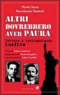 Altri dovrebbero aver paura. Lettere e testimonianze inedite di Nicola Sacco, Bartolomeo Vanzetti edito da Nova Delphi Libri