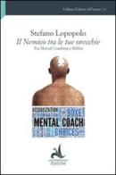 Il nemico tra le tue orechie. Tra mental coaching e Bibbia di Stefano Lopopolo edito da Mediterraneo Edizioni Ass. Med