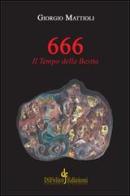 666. Il tempo della bestia di Giorgio Mattioli edito da Di Felice Edizioni