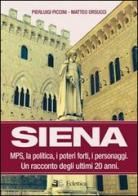 Siena. MPS, la politica, i poteri forti, i personaggi. Un racconto degli ultimi 20 anni di Pierluigi Piccini, Matteo Orsucci edito da Eclettica