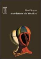 Introduzione alla metafisica di Henri Bergson edito da Orthotes