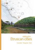 Visiting the Etruscan cities. Cerveteri, Tarquinia, Vulci edito da ARA Edizioni