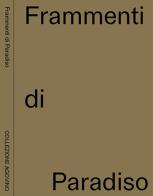 Frammenti di paradiso. Collezione Agovino. Ediz. inglese e italiana edito da Cura.Books