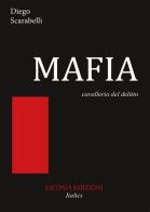 Mafia. Cavalleria del delitto di Diego Scarabelli edito da Licosia