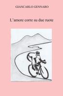 L' amore corre su due ruote di Giancarlo Gennaro edito da Youcanprint