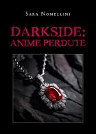 Darkside: anime perdute di Sara Nomellini edito da Youcanprint