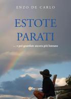 Estote parati... e poi guardate ancora più lontano di Enzo De Carlo edito da Youcanprint