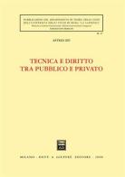 Tecnica e diritto tra pubblico e privato di Astrid Zei edito da Giuffrè
