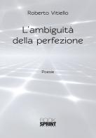 L' ambiguità della perfezione di Roberto Vitiello edito da Booksprint