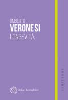 Longevità di Umberto Veronesi edito da Bollati Boringhieri