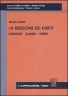 La religione dei diritti. Durkheim, Jellinek, Weber di Realino Marra edito da Giappichelli
