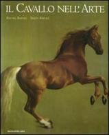 Il cavallo nell'arte di Rachel Barnes, Simon Barnes edito da Mondadori Electa