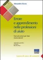 Errore e apprendimento nelle professioni di aiuto di Alessandro Sicora edito da Maggioli Editore