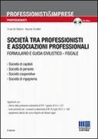 Società tra professionisti e associazioni professionali di Cinzia De Stefanis, Assunta Tomelleri edito da Maggioli Editore