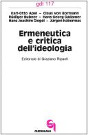 Ermeneutica e critica dell'ideologia di Karl Otto Apel, Hans Georg Gadamer, Jürgen Habermas edito da Queriniana
